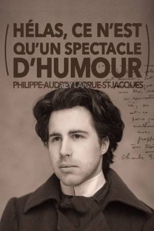 Philippe-Audrey Larrue-St-Jacques: Hélas, ce nest quun spectacle dhumour